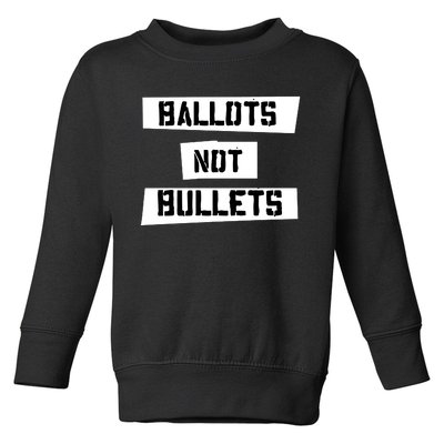 Ballots Not Bullets Toddler Sweatshirt