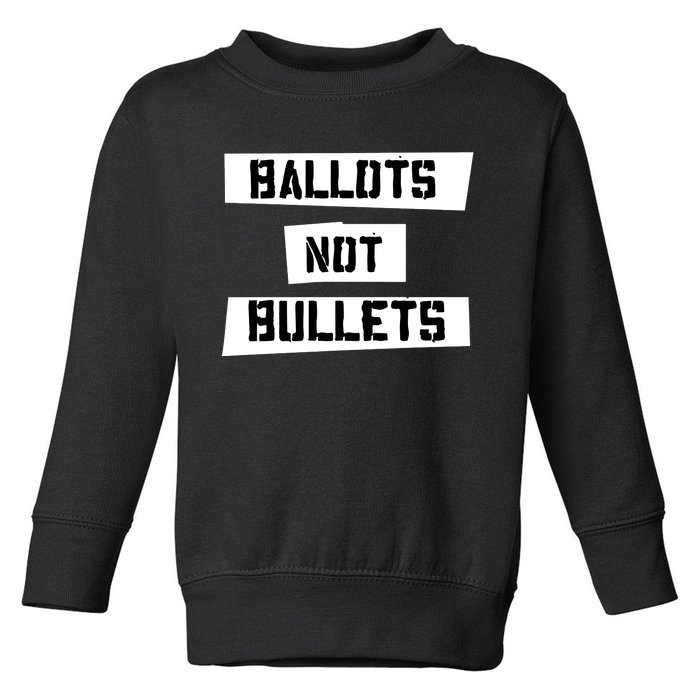 Ballots Not Bullets Toddler Sweatshirt