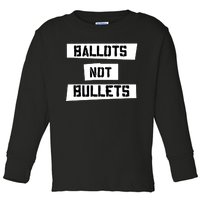 Ballots Not Bullets Toddler Long Sleeve Shirt