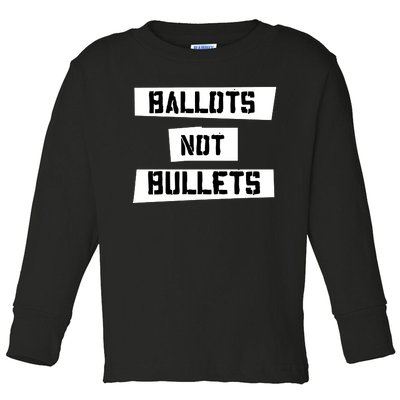 Ballots Not Bullets Toddler Long Sleeve Shirt