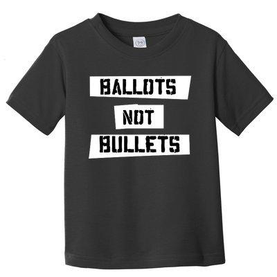 Ballots Not Bullets Toddler T-Shirt