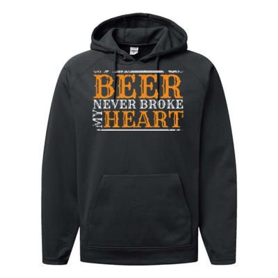 Beer Never Broke My Heart Funny Drinking Lovers Performance Fleece Hoodie