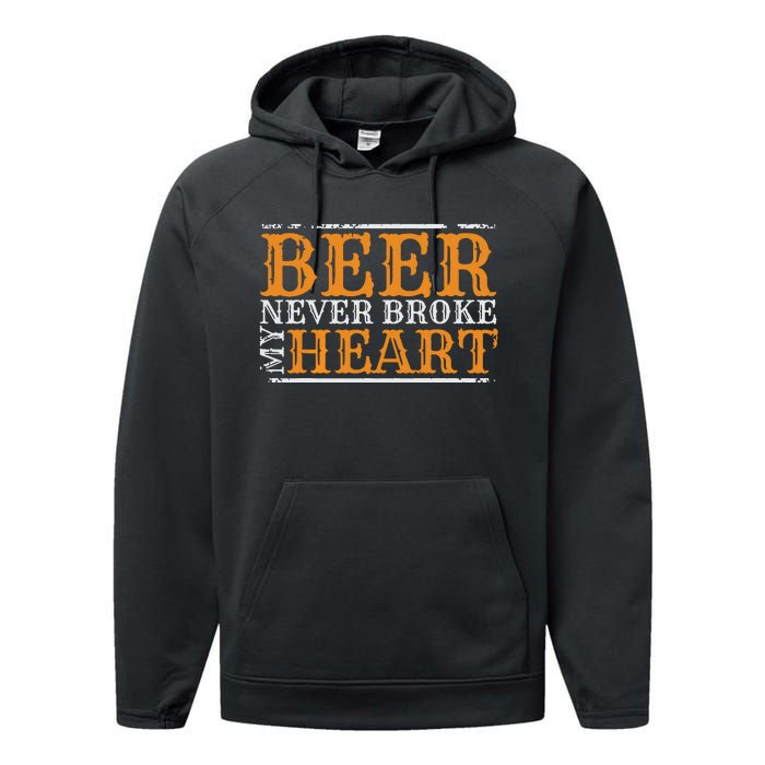 Beer Never Broke My Heart Funny Drinking Lovers Performance Fleece Hoodie