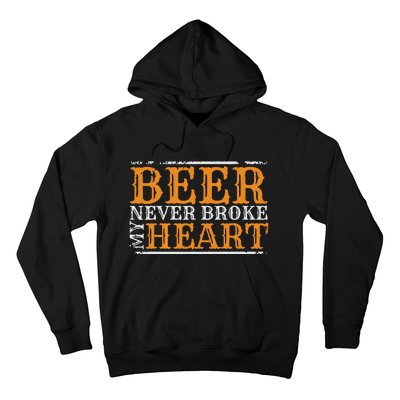 Beer Never Broke My Heart Funny Drinking Lovers Hoodie