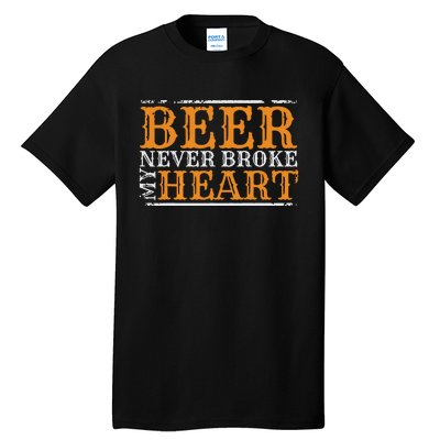 Beer Never Broke My Heart Funny Drinking Lovers Tall T-Shirt