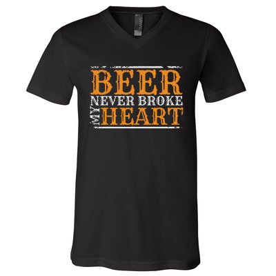 Beer Never Broke My Heart Funny Drinking Lovers V-Neck T-Shirt