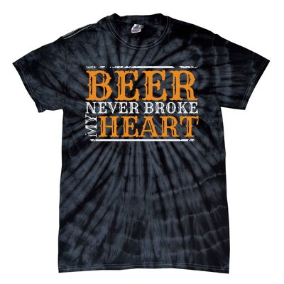 Beer Never Broke My Heart Funny Drinking Lovers Tie-Dye T-Shirt