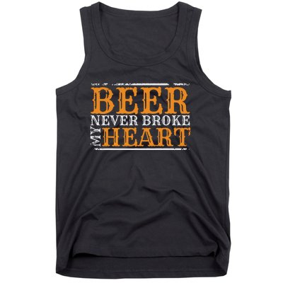 Beer Never Broke My Heart Funny Drinking Lovers Tank Top