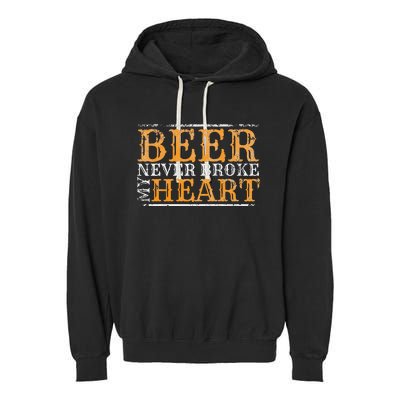 Beer Never Broke My Heart Funny Drinking Garment-Dyed Fleece Hoodie