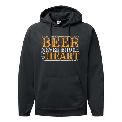 Beer Never Broke My Heart Funny Drinking Performance Fleece Hoodie