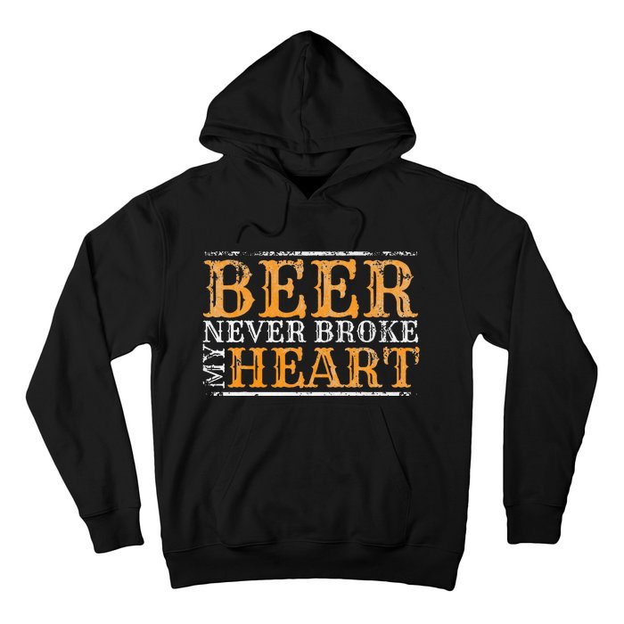 Beer Never Broke My Heart Funny Drinking Hoodie