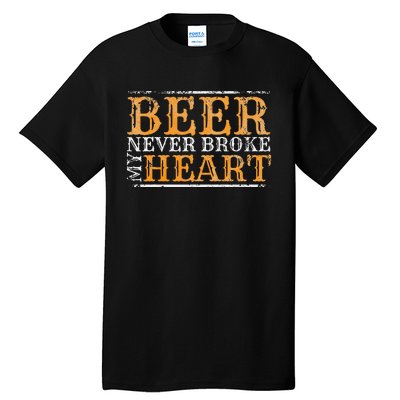 Beer Never Broke My Heart Funny Drinking Tall T-Shirt