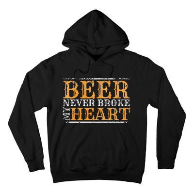 Beer Never Broke My Heart Funny Drinking Tall Hoodie