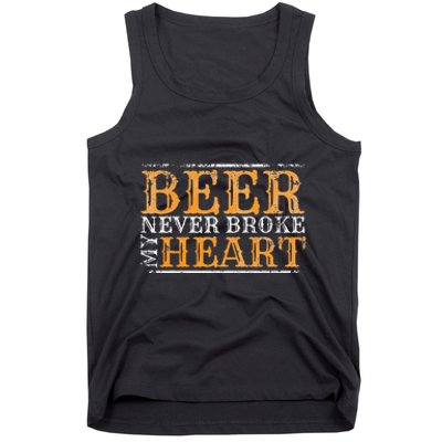 Beer Never Broke My Heart Funny Drinking Tank Top