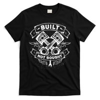 Built Not Bought Mechanic Pistons Custom Vintage Clothing T-Shirt