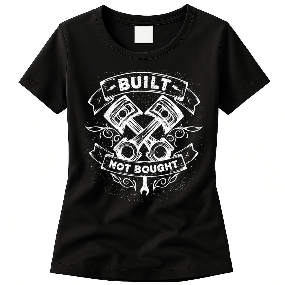 Built Not Bought Mechanic Pistons Custom Vintage Clothing Womens T-Shirt