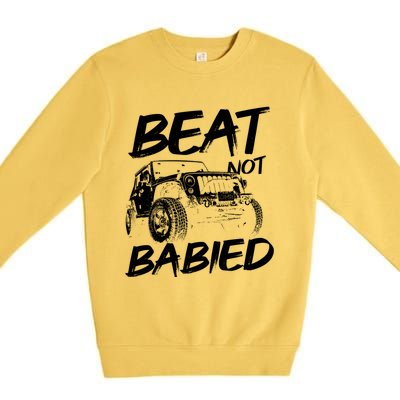 Beat Not Babied Rough Offroad Rock Crawling Truck Gift Premium Crewneck Sweatshirt