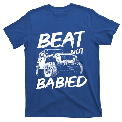 Beat Not Babied Rough Offroad Rock Crawling Truck Gift T-Shirt