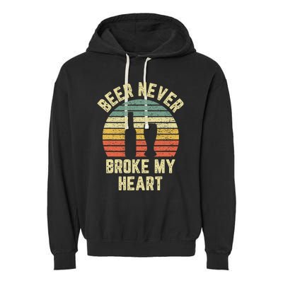 Beer Never Broke My Heart Funny Beer Garment-Dyed Fleece Hoodie