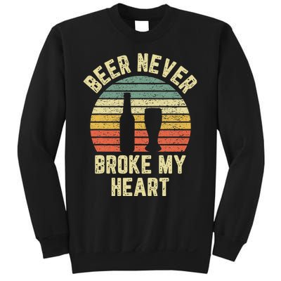 Beer Never Broke My Heart Funny Beer Sweatshirt