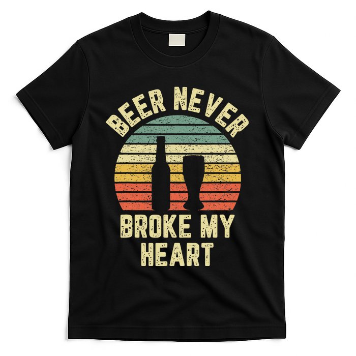 Beer Never Broke My Heart Funny Beer T-Shirt