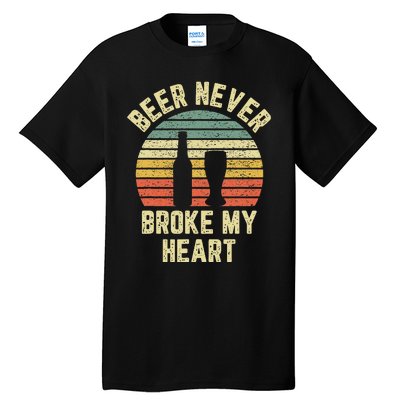 Beer Never Broke My Heart Funny Beer Tall T-Shirt