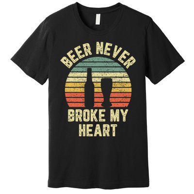 Beer Never Broke My Heart Funny Beer Premium T-Shirt