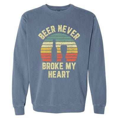 Beer Never Broke My Heart Funny Beer Garment-Dyed Sweatshirt