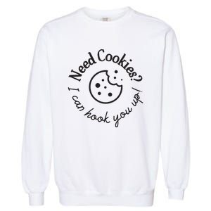 Baking Need Cookies? I Can Hook You Up Garment-Dyed Sweatshirt