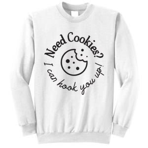 Baking Need Cookies? I Can Hook You Up Sweatshirt