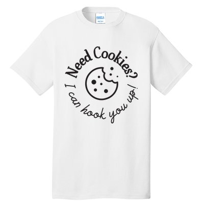 Baking Need Cookies? I Can Hook You Up Tall T-Shirt