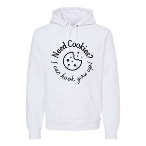 Baking Need Cookies? I Can Hook You Up Premium Hoodie