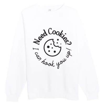 Baking Need Cookies? I Can Hook You Up Premium Crewneck Sweatshirt