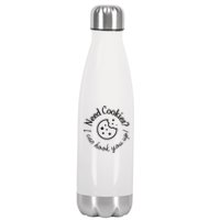 Baking Need Cookies? I Can Hook You Up Stainless Steel Insulated Water Bottle