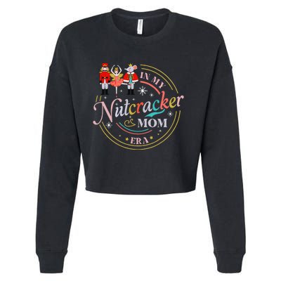 Ballet Nutcracker Christmas In My Nutcracker Mom Era Cropped Pullover Crew