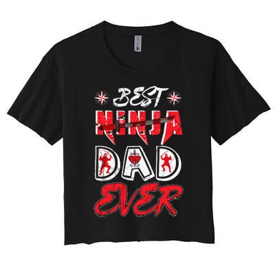 Best Ninja Dad Ever Funny Dad T Women's Crop Top Tee