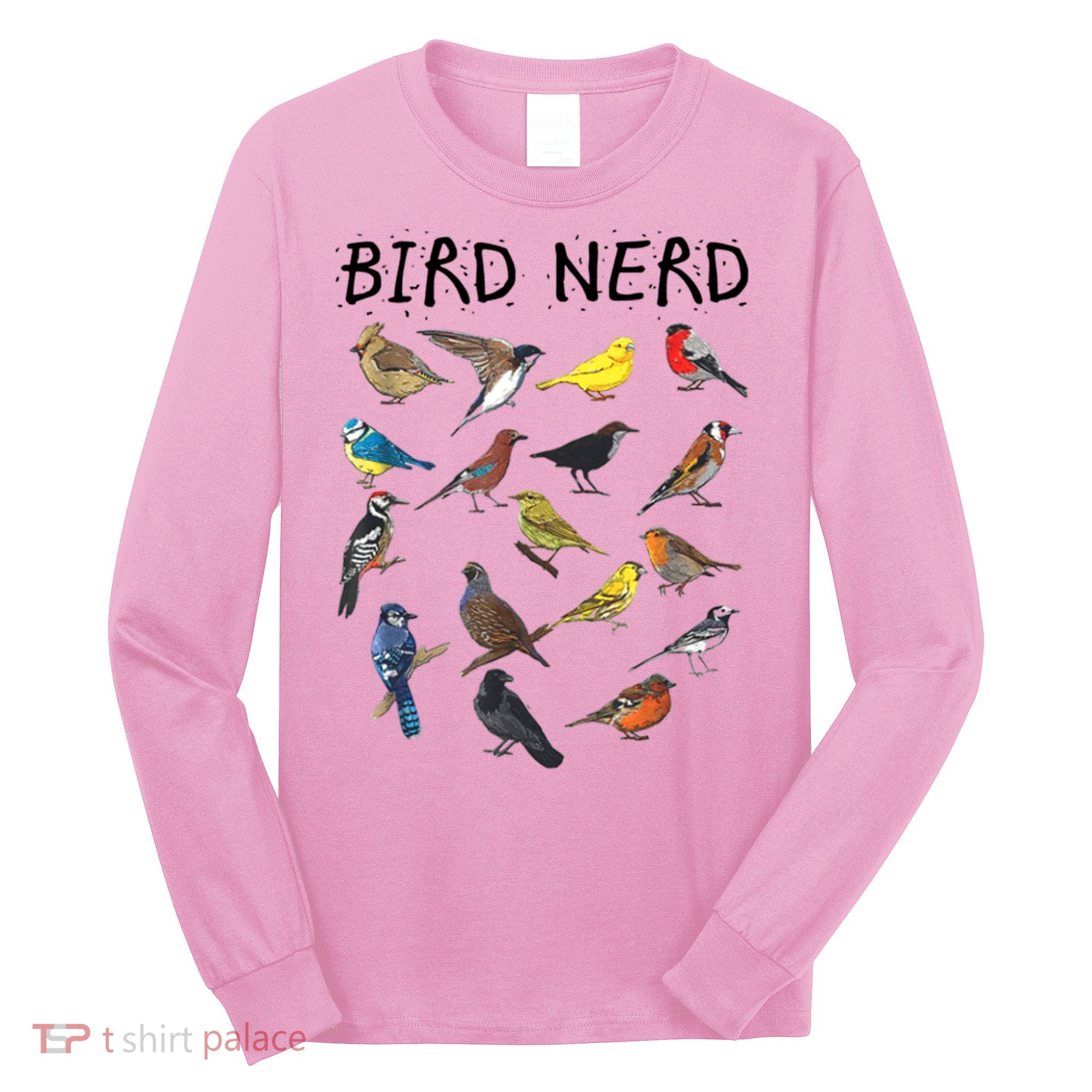 Bird Nerd Different Kinds Of Bird Gift Cute Bird Gift Long Sleeve Shirt