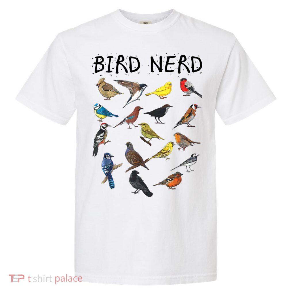 Bird Nerd Different Kinds Of Bird Gift Cute Bird Gift Garment-Dyed Heavyweight T-Shirt