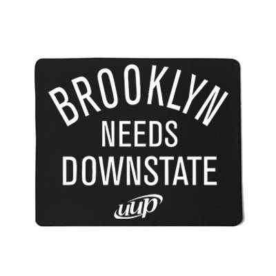 Brooklyn Needs Downstate Uup Mousepad