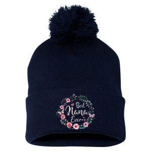 Best Nana Ever Mothers Day Mom Mimi Grandma Nana Idea Pom Pom 12in Knit Beanie