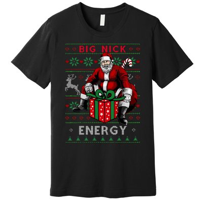 Big Nick Energy Funny Santa Christmas Xmas Ugly Christmas Sweater Premium T-Shirt