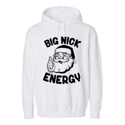 Big Nick Energy Funny Xmas Christmas Funny Gift Garment-Dyed Fleece Hoodie