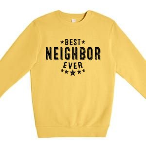 Best Neighbor Ever Appreciation Thank You Gift Premium Crewneck Sweatshirt