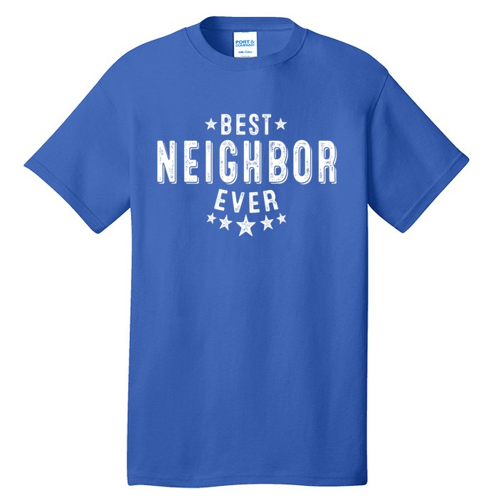 Best Neighbor Ever Appreciation Thank You Gift Tall T-Shirt