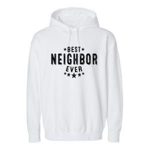 Best Neighbor Ever Appreciation Thank You Gift Garment-Dyed Fleece Hoodie