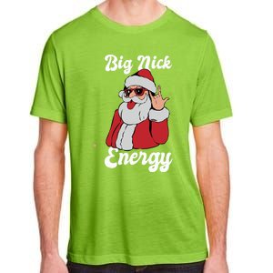 Big Nick Energy Funny Xmas Christmas Meaningful Gift Adult ChromaSoft Performance T-Shirt