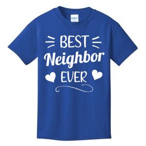 Best Neighbor Ever Best Greatest Neighbor Neighborhood Cool Gift Kids T-Shirt