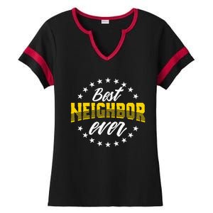 Best Neighbor Ever Gift For Friends Next Door Ladies Halftime Notch Neck Tee