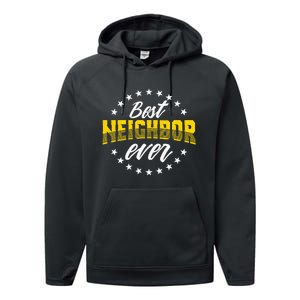 Best Neighbor Ever Gift For Friends Next Door Performance Fleece Hoodie