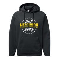 Best Neighbor Ever Gift For Friends Next Door Performance Fleece Hoodie